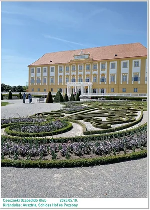 2025.05.10. Kirándulás: Ausztria, Schloss Hof és Pozsony / Képeket a tagok készítették