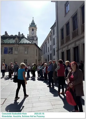 2025.05.10. Kirándulás: Ausztria, Schloss Hof és Pozsony / Képeket a tagok készítették